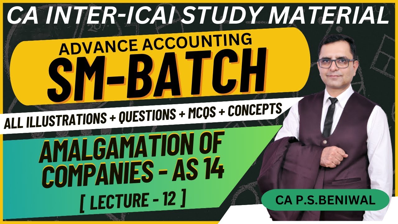 AMALGAMATION OF COMPANIES - AS 14! ICAI Study Material New Course Batch! Adv Accounting! Lecture 12!