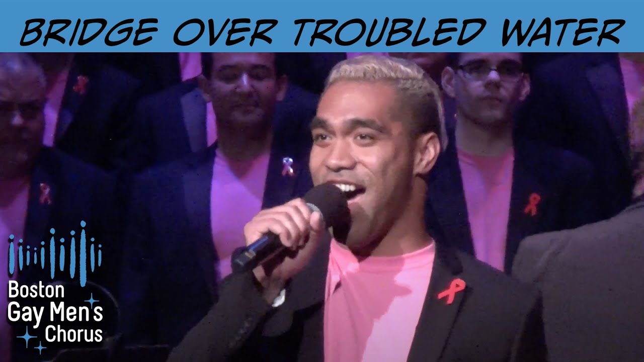 Bridge Over Troubled Water I Boston Gay Men's Chorus