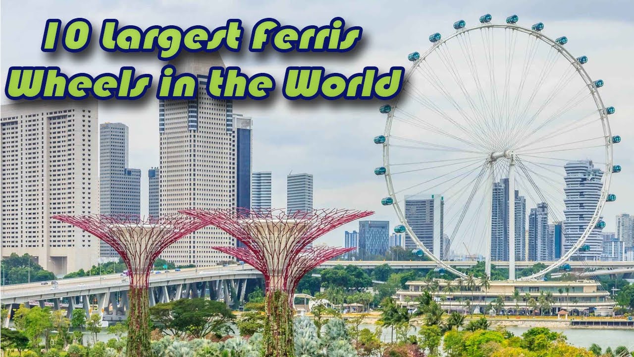 10 Largest Ferris Wheels in the World