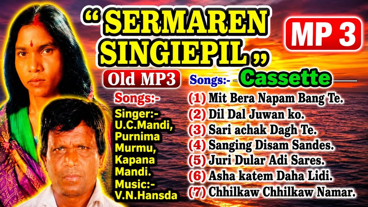 SERMA REN SINGI EPIL||U.C.MANDI||AVEN KAYEL OPPERA||SANTALI OLD MP3 SONGS||