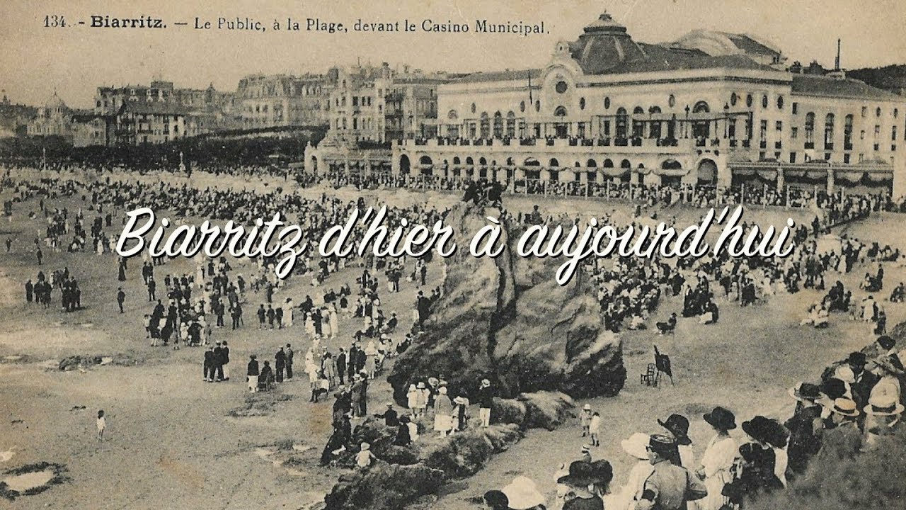 Biarritz d'hier à aujourd'hui