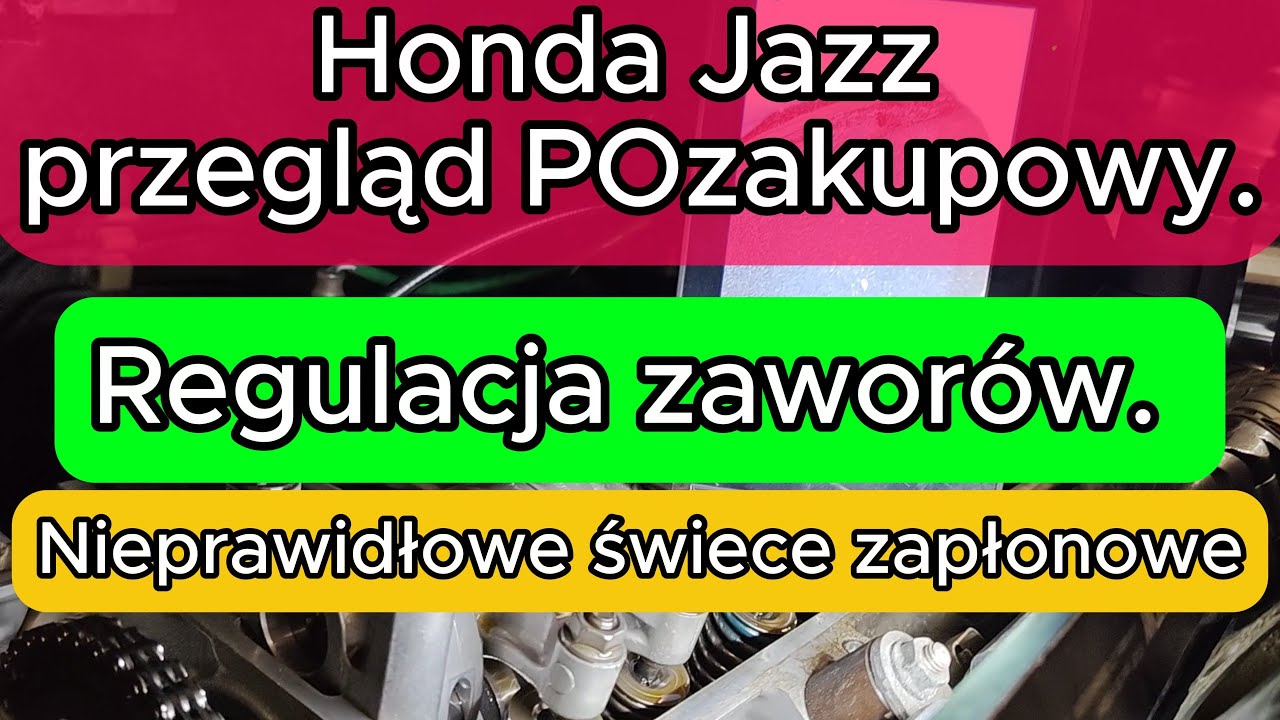 Honda Jazz przegląd POzakupowy. Regulacja zaworów. Nieprawidłowe świece zapłonowe.