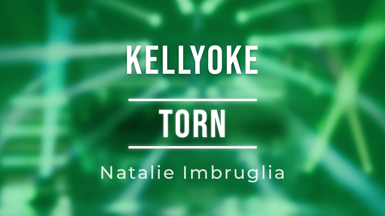 Kellyoke | Torn (Natalie Imbruglia)