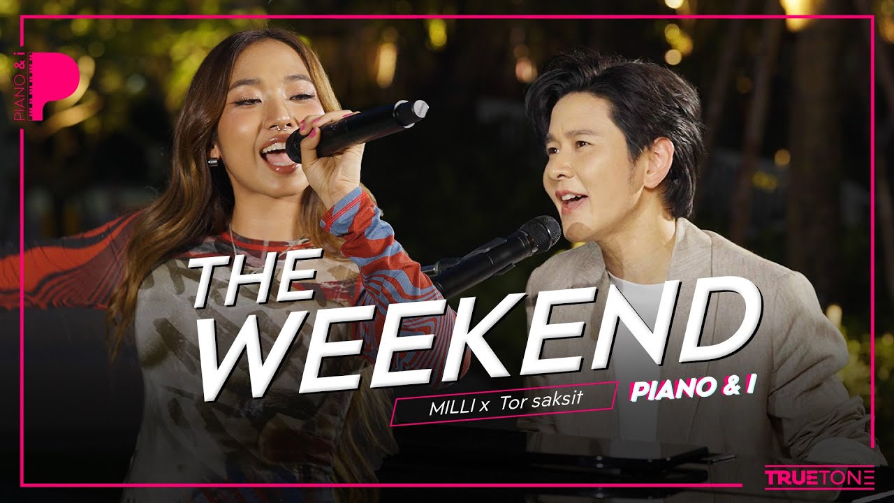 The Weekend | MILLI x TorSaksit (Piano & i Live)