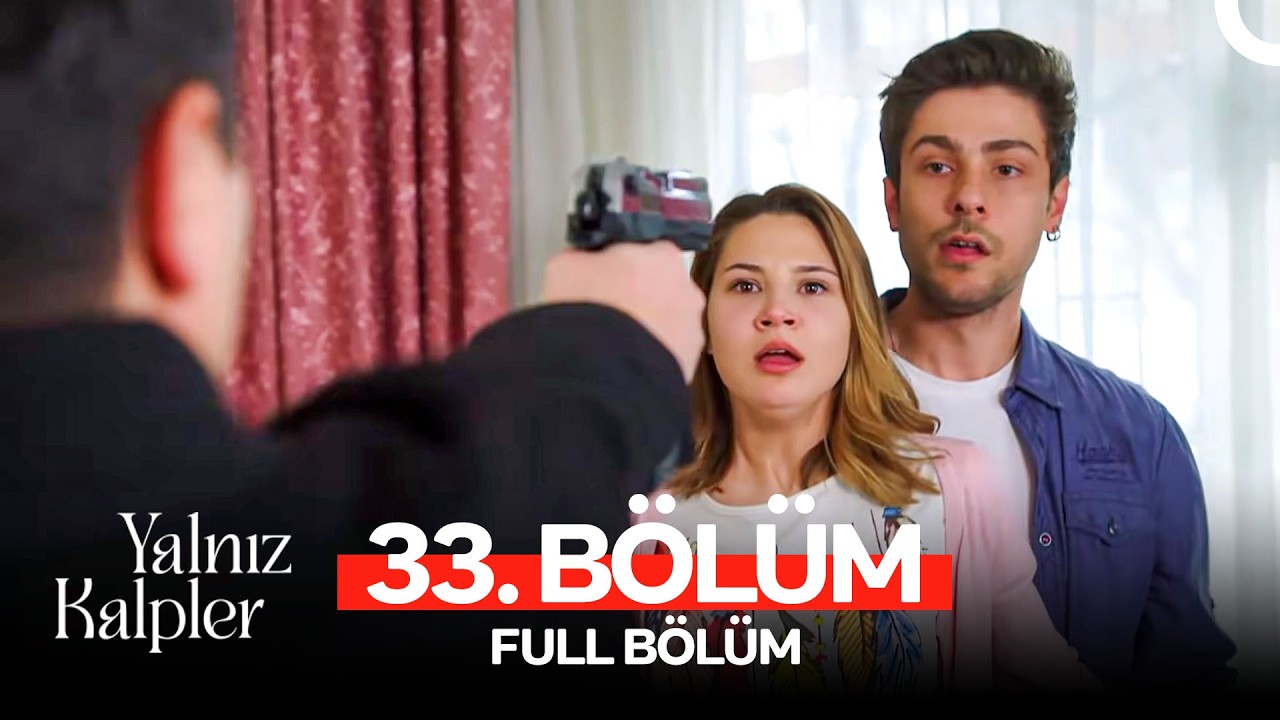 Yalnız Kalpler 33. Bölüm