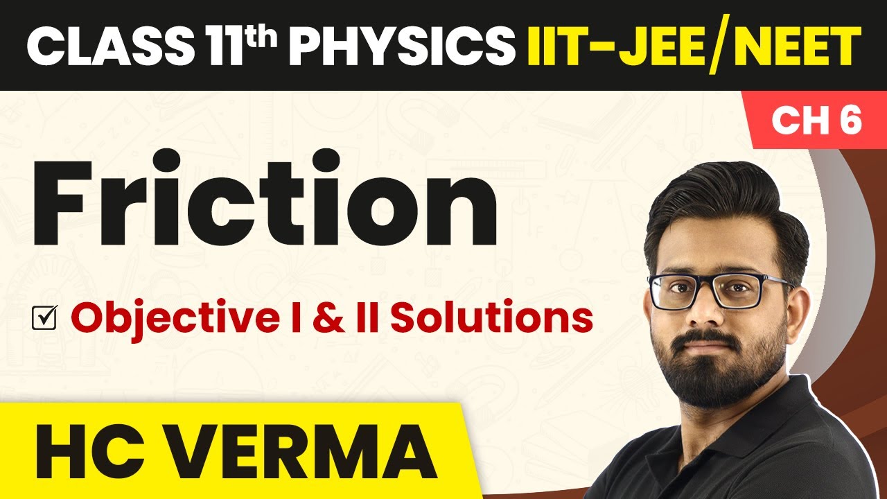 Friction - Objective I & II Solutions | Physics HC Verma Class 11 Chapter 6 | IIT-JEE/NEET