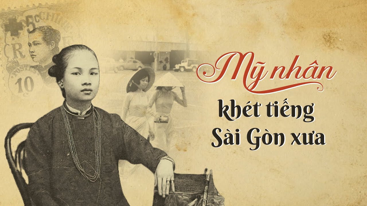 Những mỹ nhân khét tiếng Sài Gòn xưa | Kể Chuyện Xưa