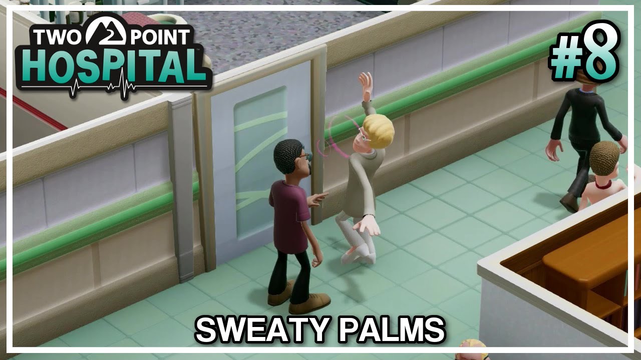 The Orb Foundation #8 Sweaty Palms - Two Point Hospital