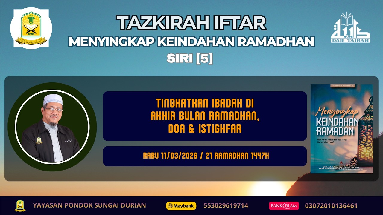 AAM 2026 Menyingkap Keindahan Ramadhan (05) Tingkatkan Ibadat Di Akhir Bulan Ramadhan & Istighfar.