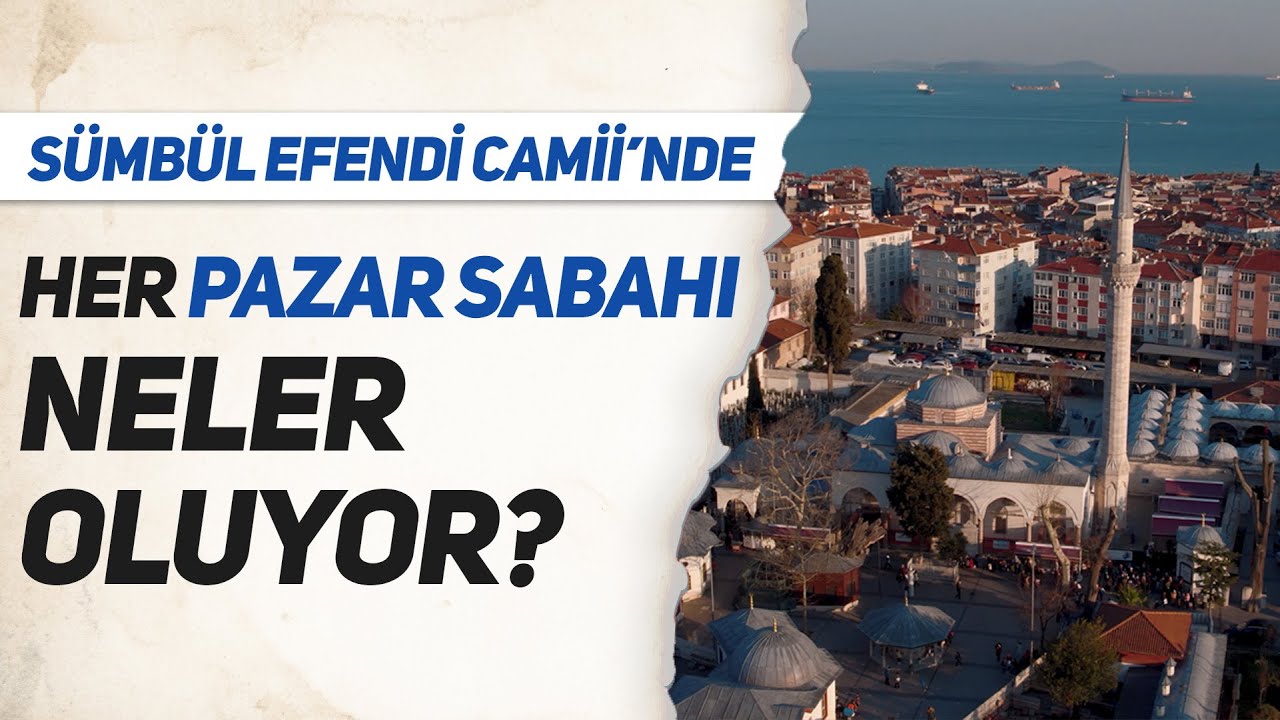 Bir Pazar Sabahı Hikayesi | Sümbül Efendi Camii #PazarSohbeti