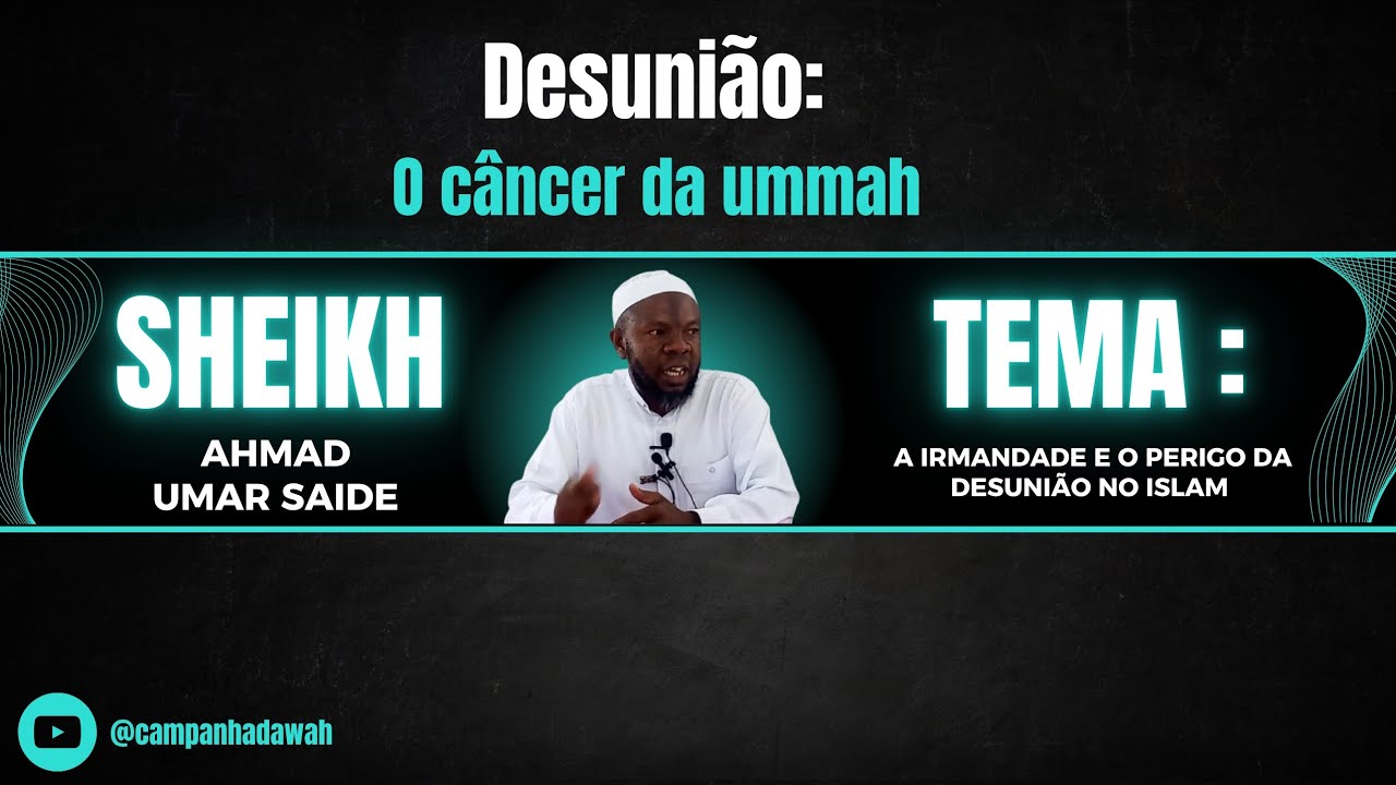 Sheikh Ahmad Umar Saide || A Irmandade e o perigo da desunião no islam