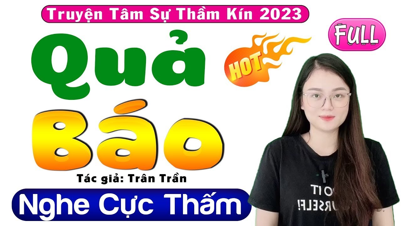 [CỰC HẤP DẪN] Thử nghe 1 lần nhớ mãi - QUẢ BÁO - Truyện Đời Thực Tế Hay Nhất