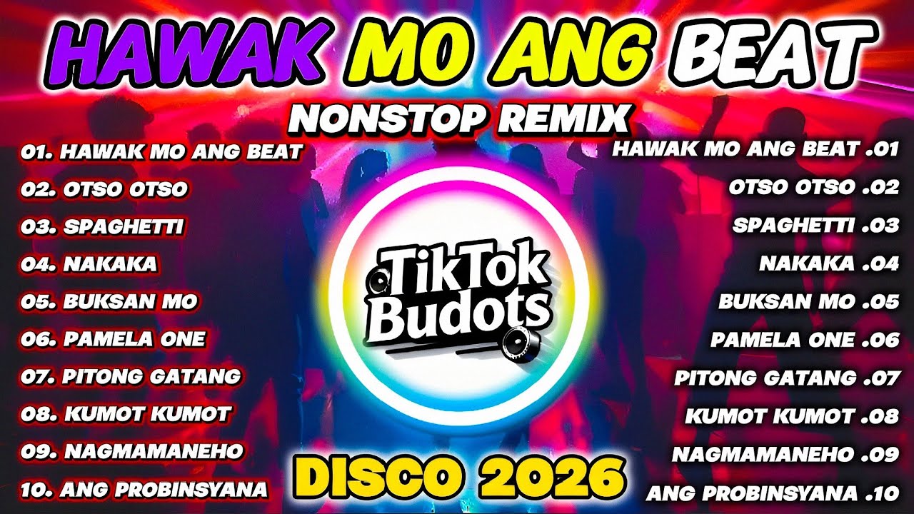 💥 HAWAK MO ANG BEAT - TIKTOK BUDOTS | NONSTOP DISCO PARTY REMIX 2026