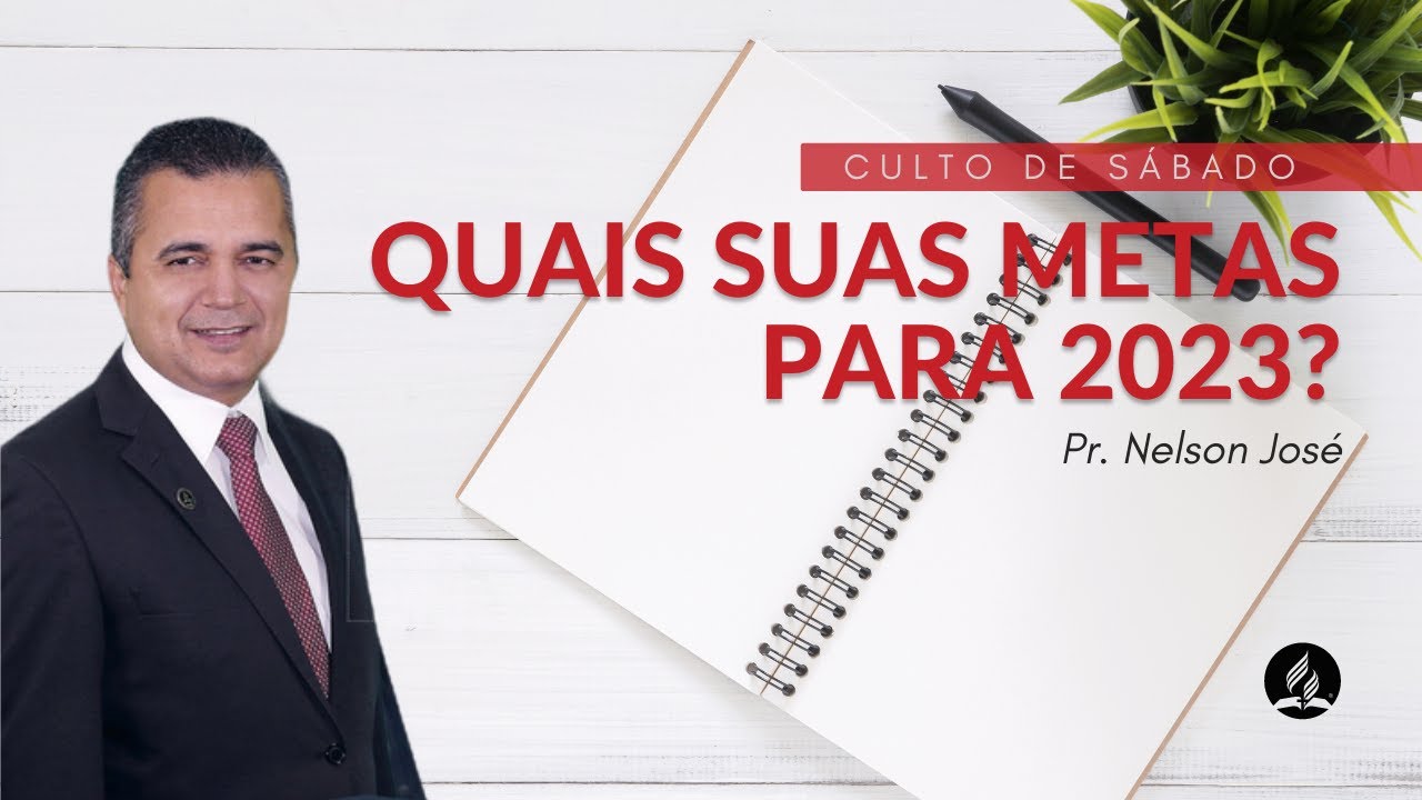 Quais suas metas para 2023 | Pr. Nelson José - 07.01.2023