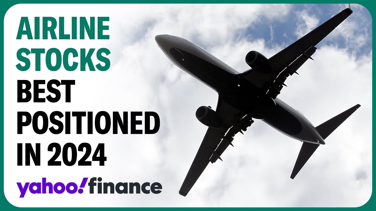 Airline stocks to watch in 2024: Companies that are best positioned