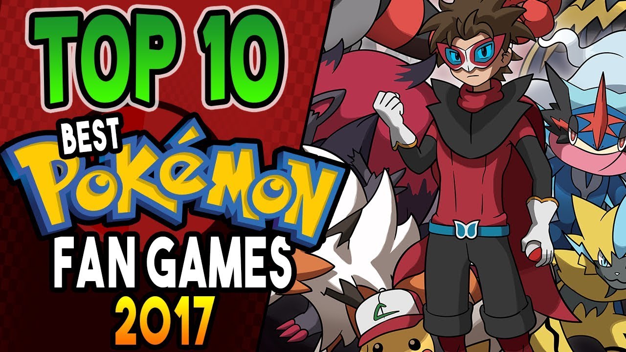 Top 10 BEST Pokemon FAN GAMES 2017 - HeroVoltsy
