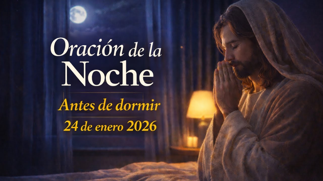 Oración de la Noche | Descansa en la Paz de Dios (24 de enero 2026)