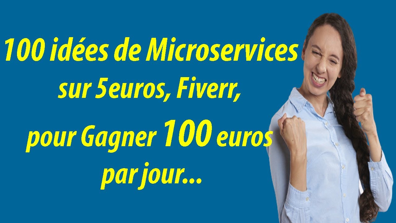 100 id&eacute;es de Microservices sur 5euros, Fiverr, pour gagner 100 euros par jour...