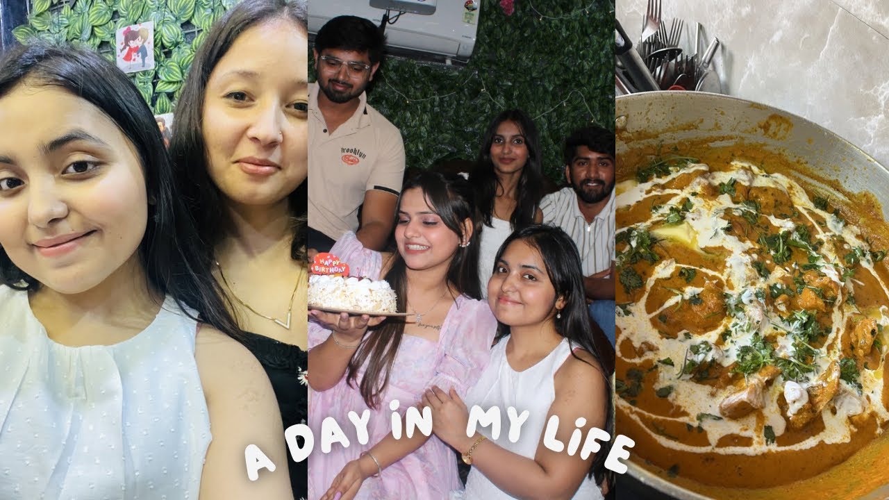 🎉 Birthday Celebration + First Time Cooking Butter Chicken | A Day In My Life 🍗✨