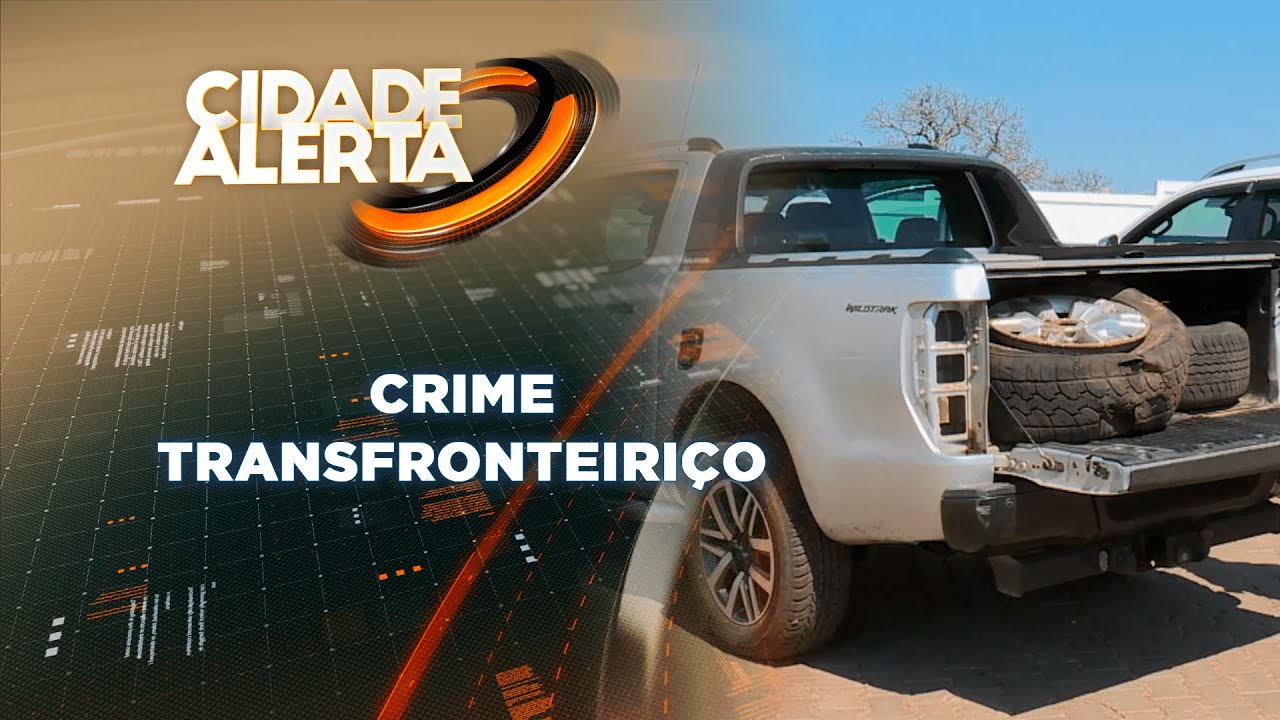CIDADE ALERTA, 04/09/2021: CRIME TRANSFRONTEIRIÇO
