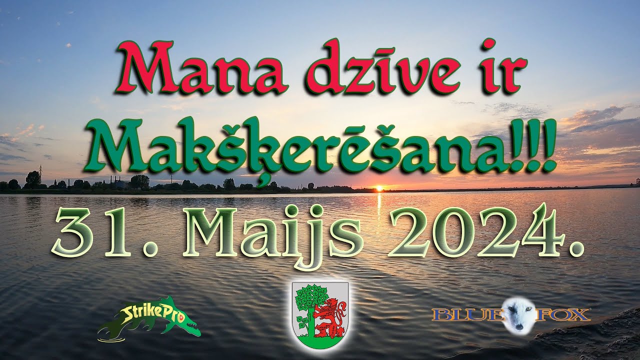 Mana dzīve ir Makšķerēšana - 31.05.2024.