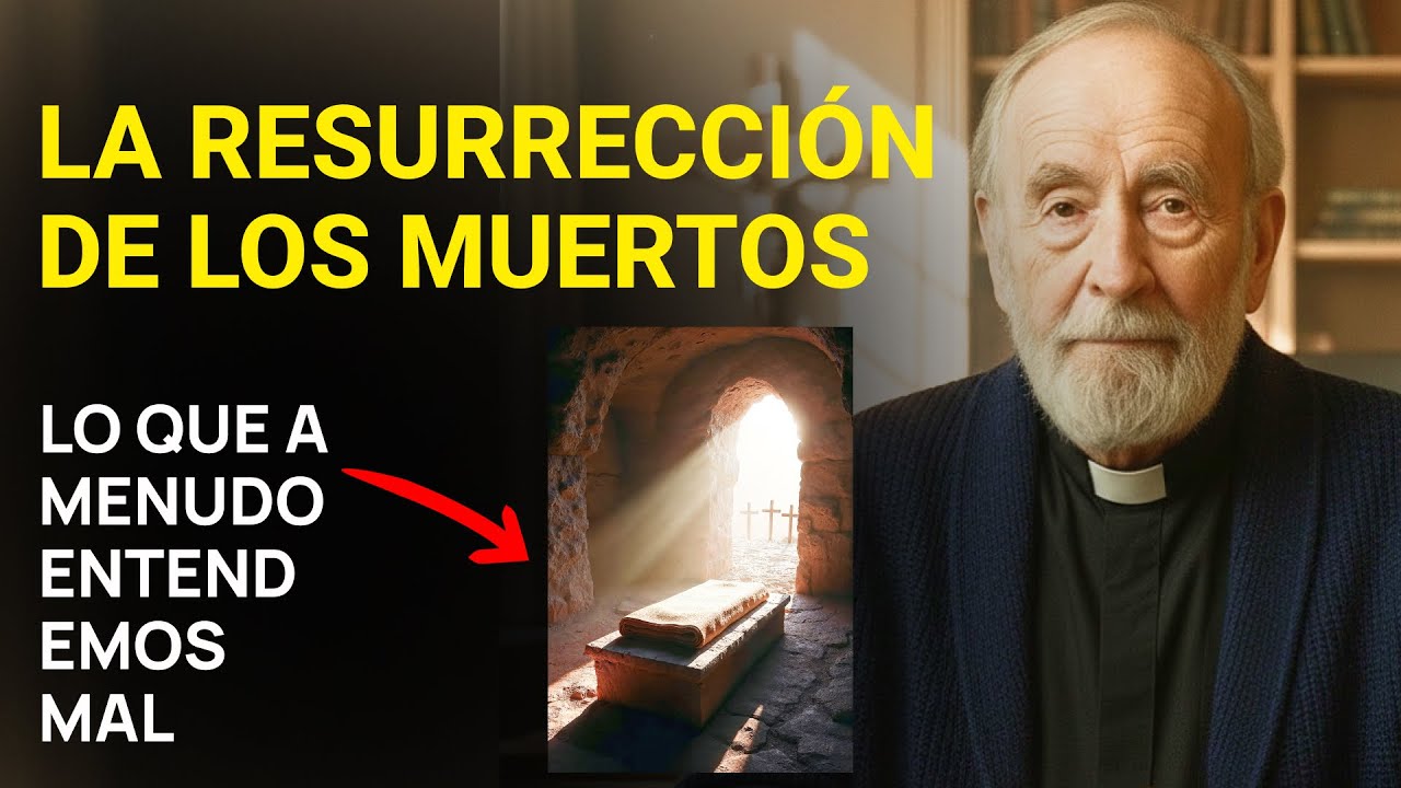 La resurrección de los muertos: lo que a menudo entendemos mal