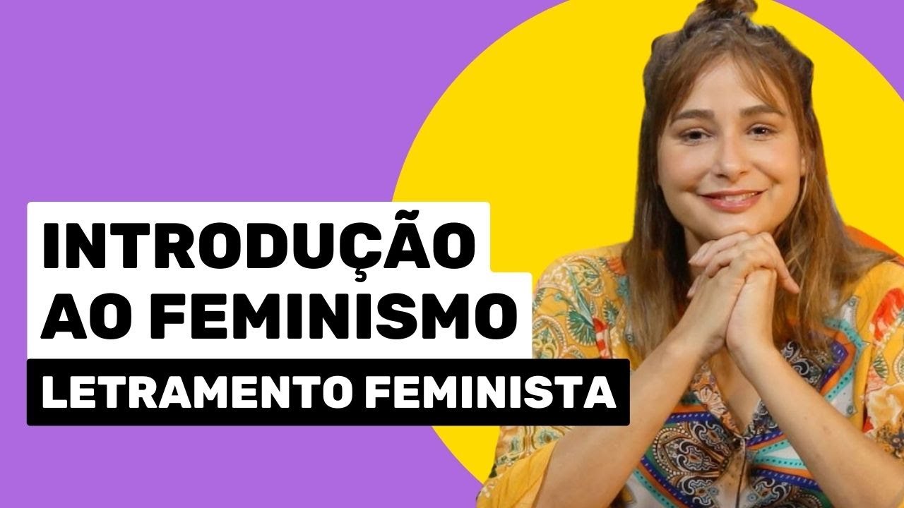 O que &eacute; o Feminismo? | Introdu&ccedil;&atilde;o ao Feminismo | Curso de Letramento Feminista