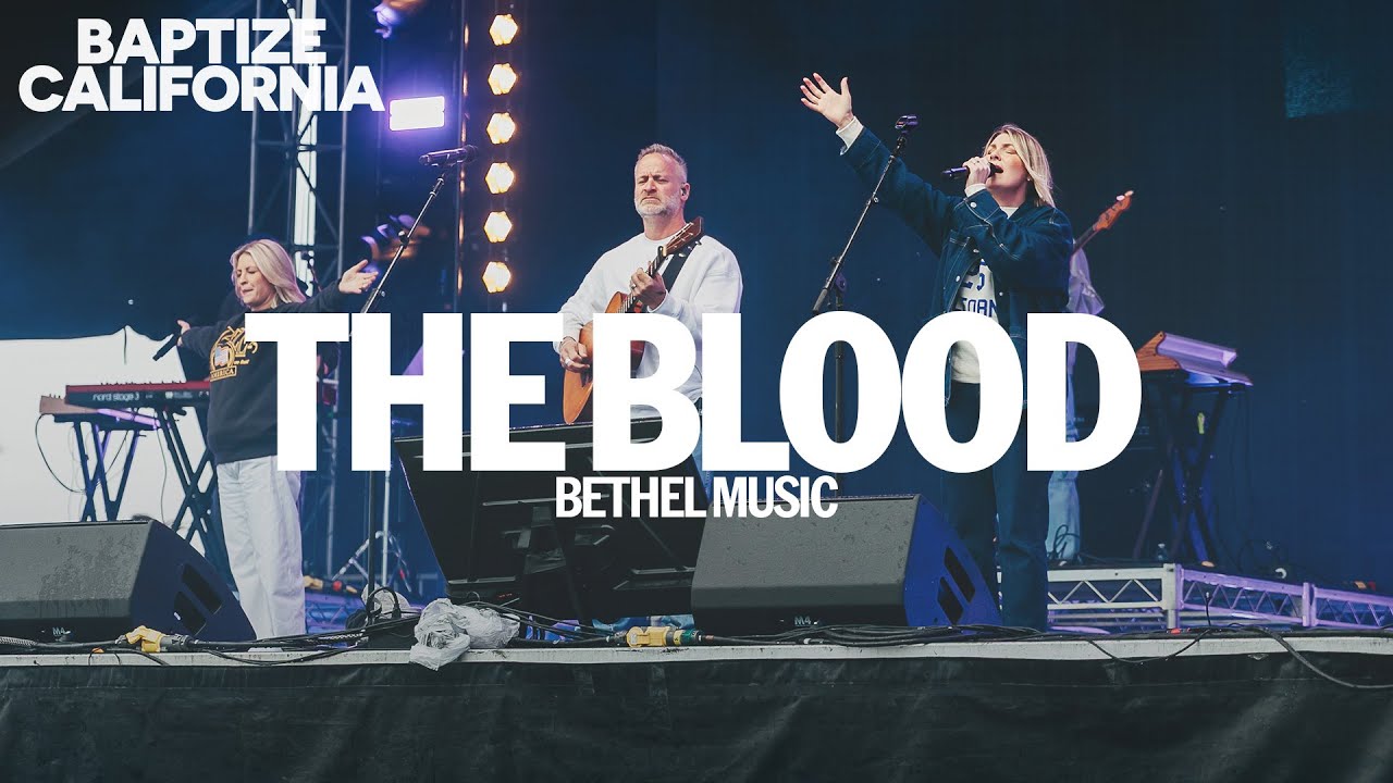 The Blood - Bethel Music Live From Baptize CA 2025