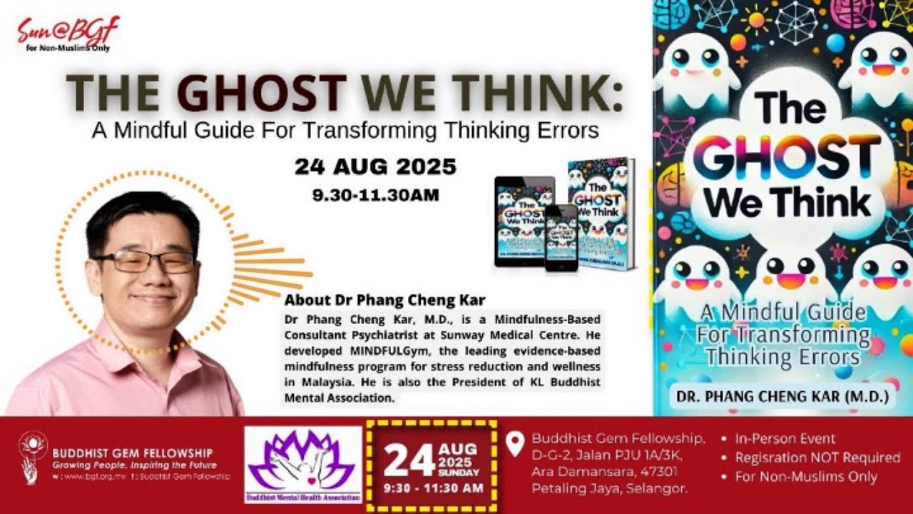The GHOST We Think & Wise Reflection (Full) | Psychiatrist Dr. Phang CK @BuddhistGemFellowship1