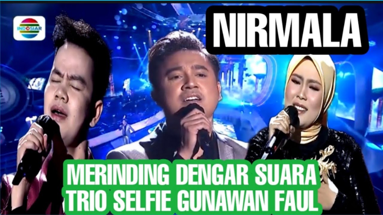 TRIO FAUL SELFI GUNAWAN LIDA suara merdu dendangkan lagu NIRMALA lida 2021 merinding guys