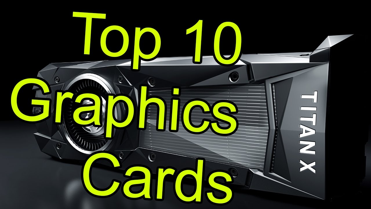 Top 10 Best Graphics Cards of 2017