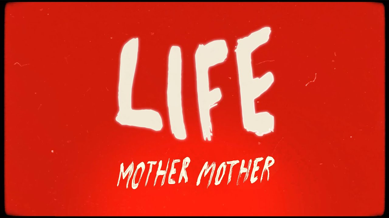 Mother Mother - Life (Official Lyric Video)