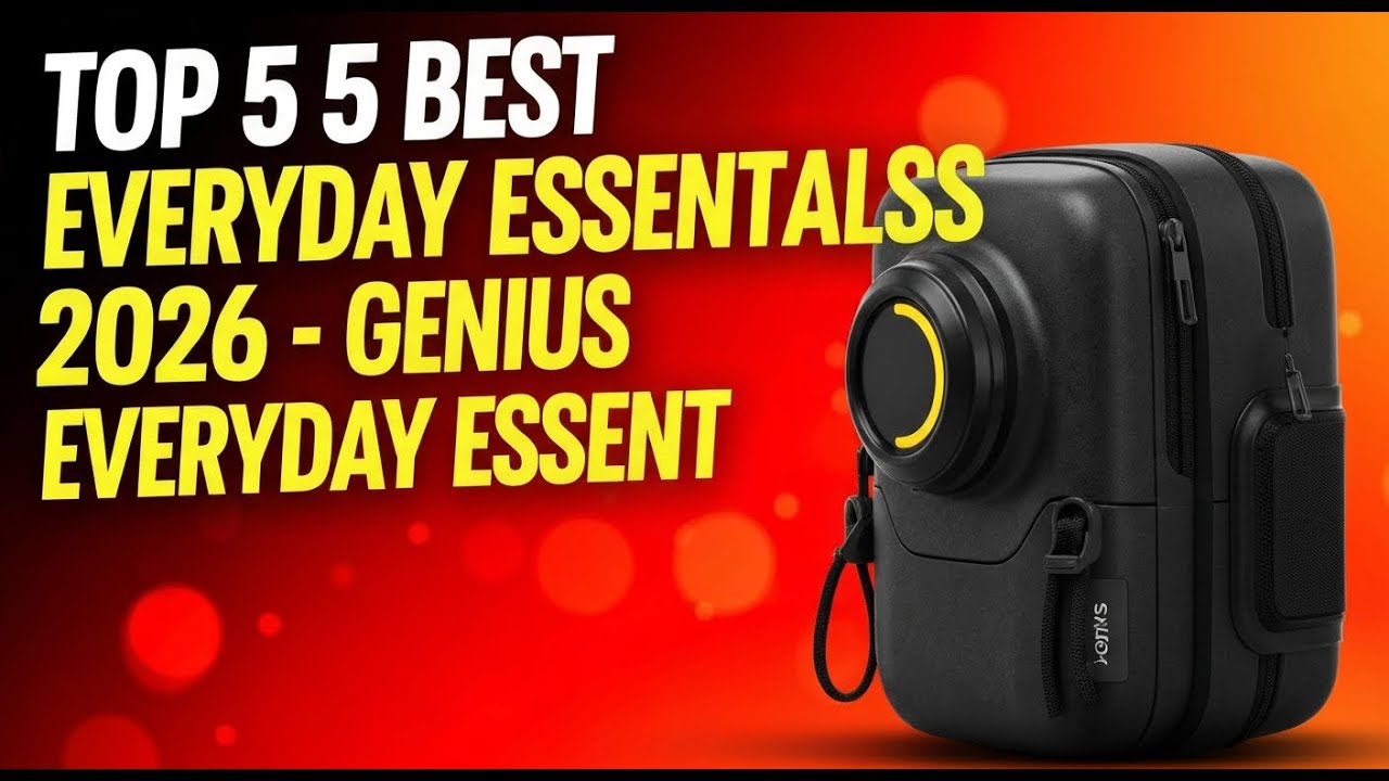 Top 5 Best Everyday Essentials 2026 - Genius Everyday Essentials You're Missing Out On