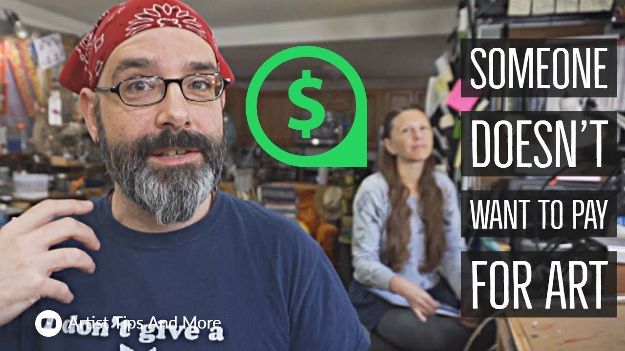 When Someone Doesn't Want To Pay For Their Artwork - Tips For Artists