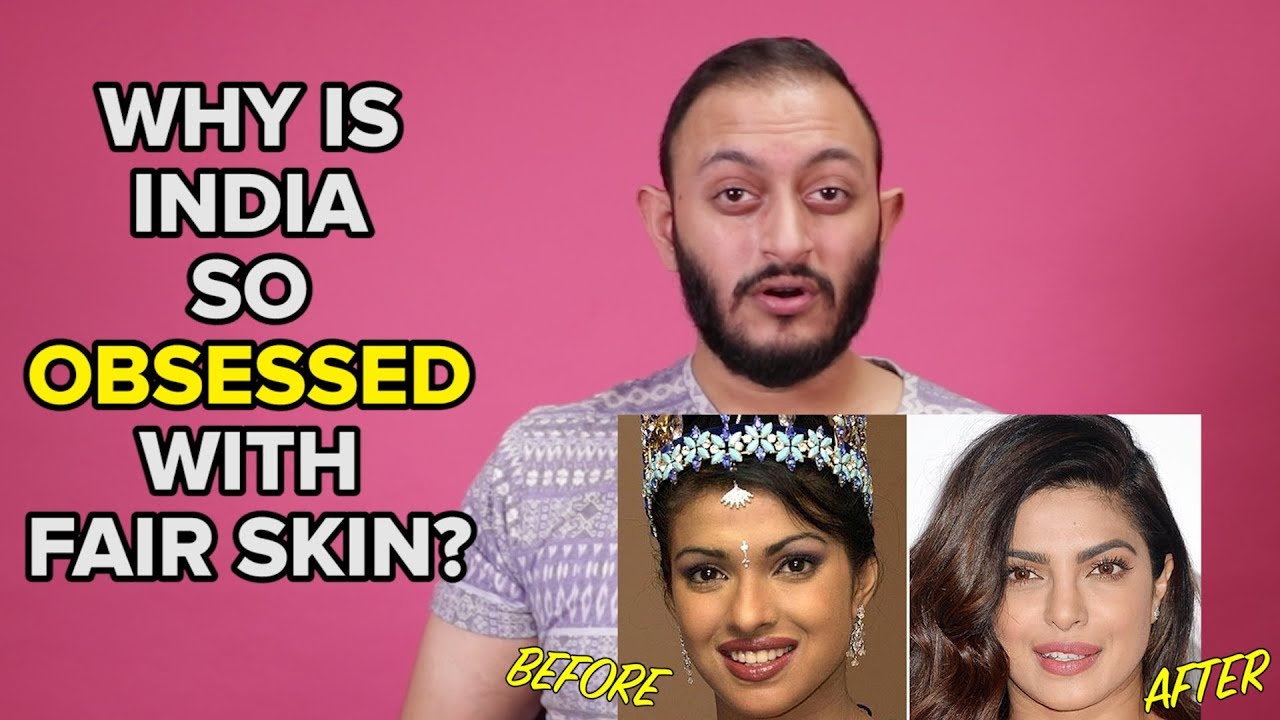 Why Is India So Obsessed With Fair Skin?