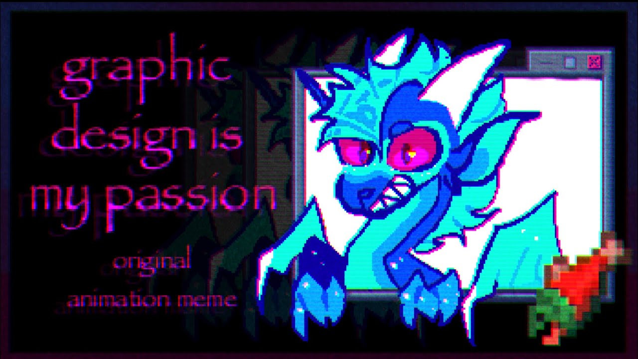 graphic design is my passion | original animation meme | tw for eyestrain