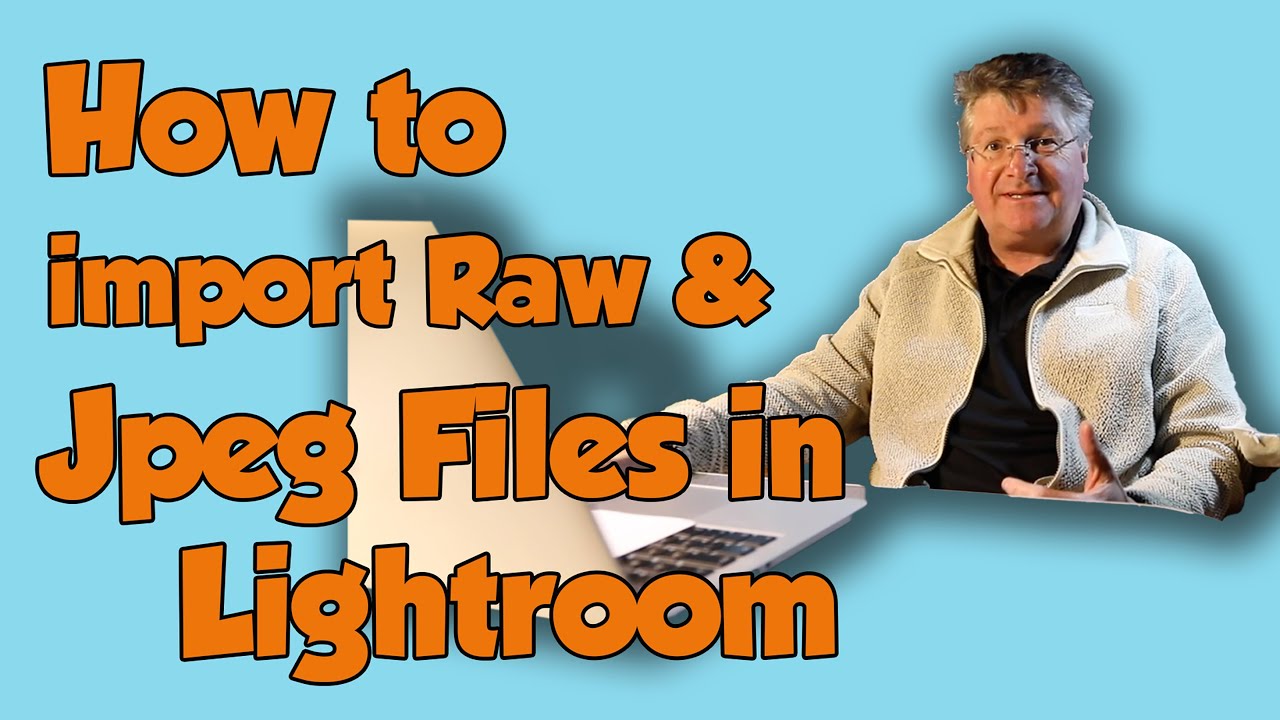 Tutorial | How to Import Raw & Jpeg Files into Lightroom