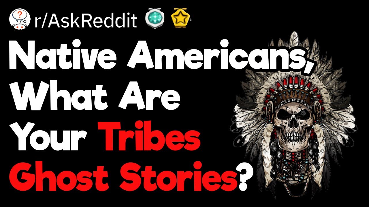Native Americans Tribes Ghost Stories