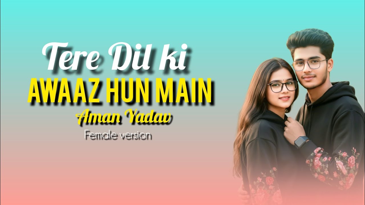 Aman Yadav | Tere Dil Ki Awaaz Hoon Main (Female Version) Love Story| Instagram Trending Song #yt 