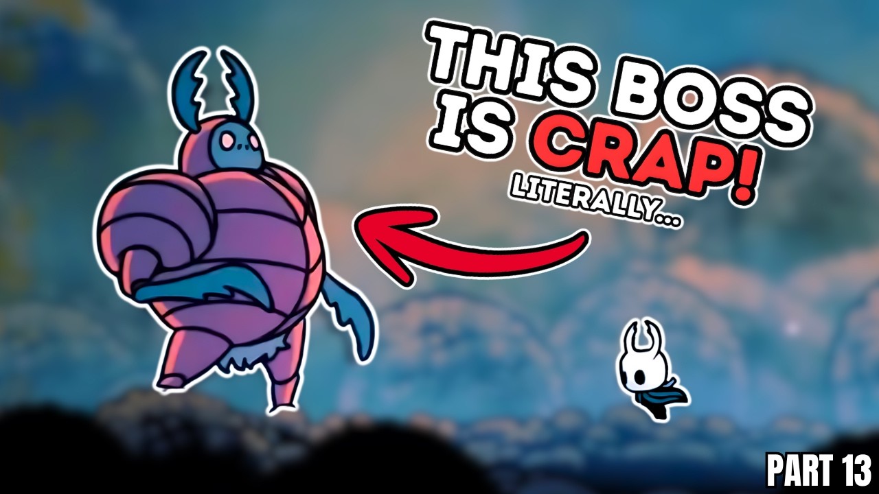 The CRAPPIEST boss in HOLLOWKNIGHT! literally... (Part 13)