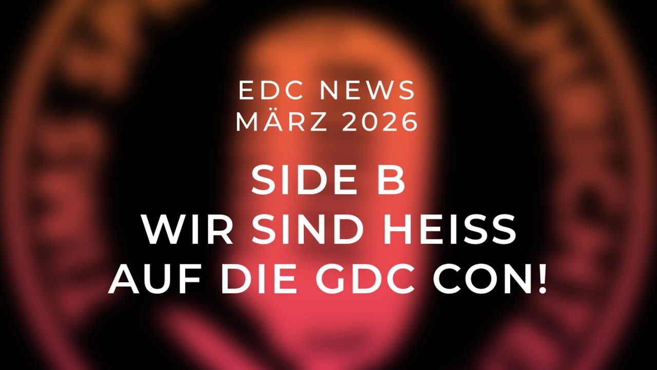 EDC News März 2026 - Side B: Wir sind heiß auf die GDC Con!