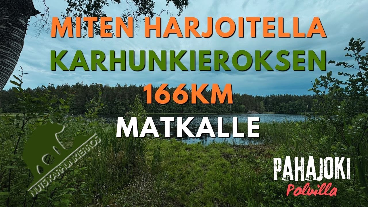 Osa 17: Miten harjoitella Karhunkierroksen 166km matkalle