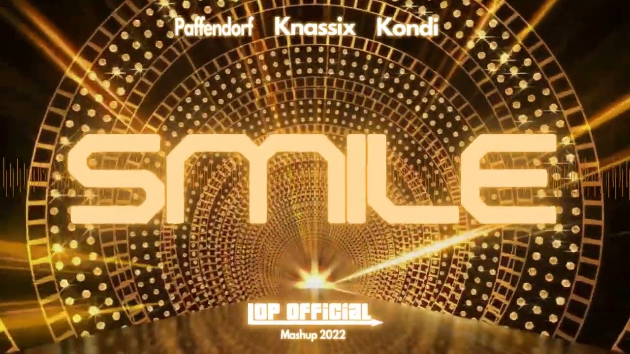 Paffendorf x Knassix & Kondi - Smile (LOP Mashup 2022)