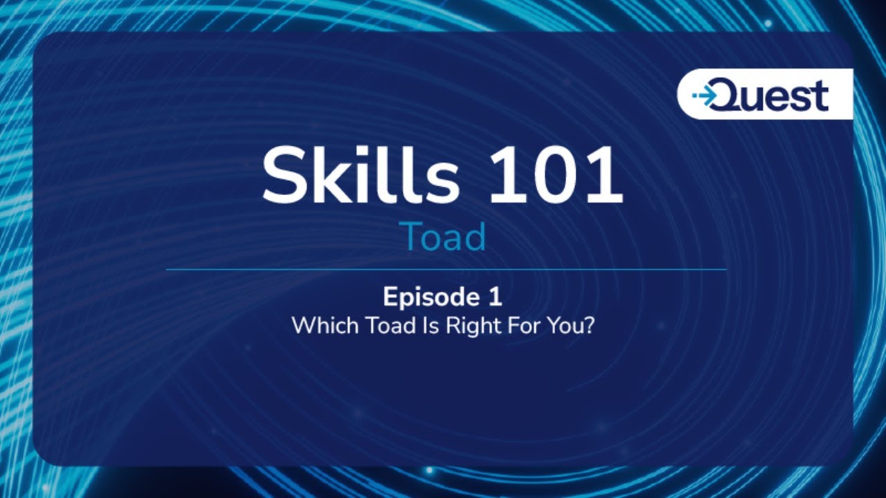 Skills 101 : Toad  -  Which Solution is Right for You