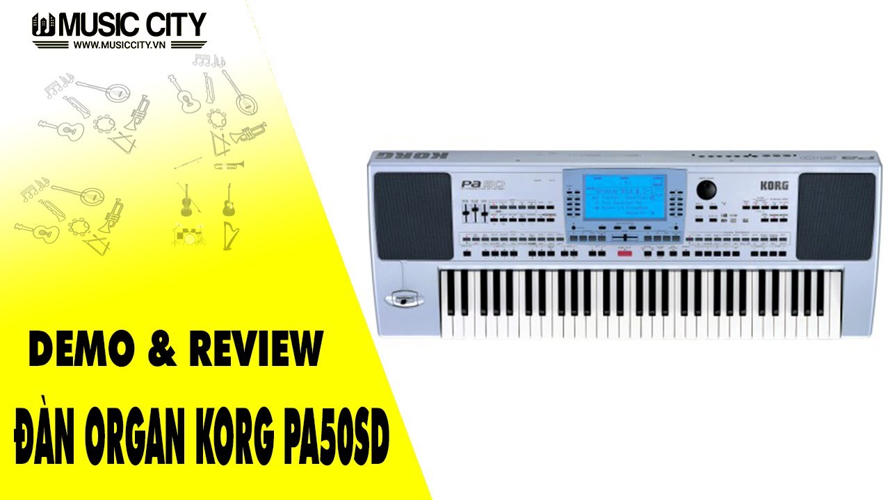 Demo Đ&agrave;n Organ Korg PA50SD - Music City