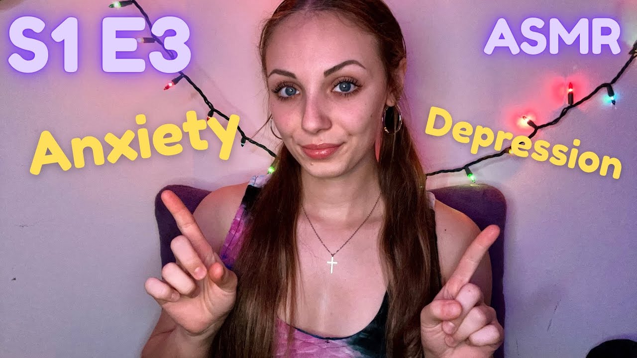S1 E3 My Anxiety & Depression 😬 Let's Talk About It! (ASMR)