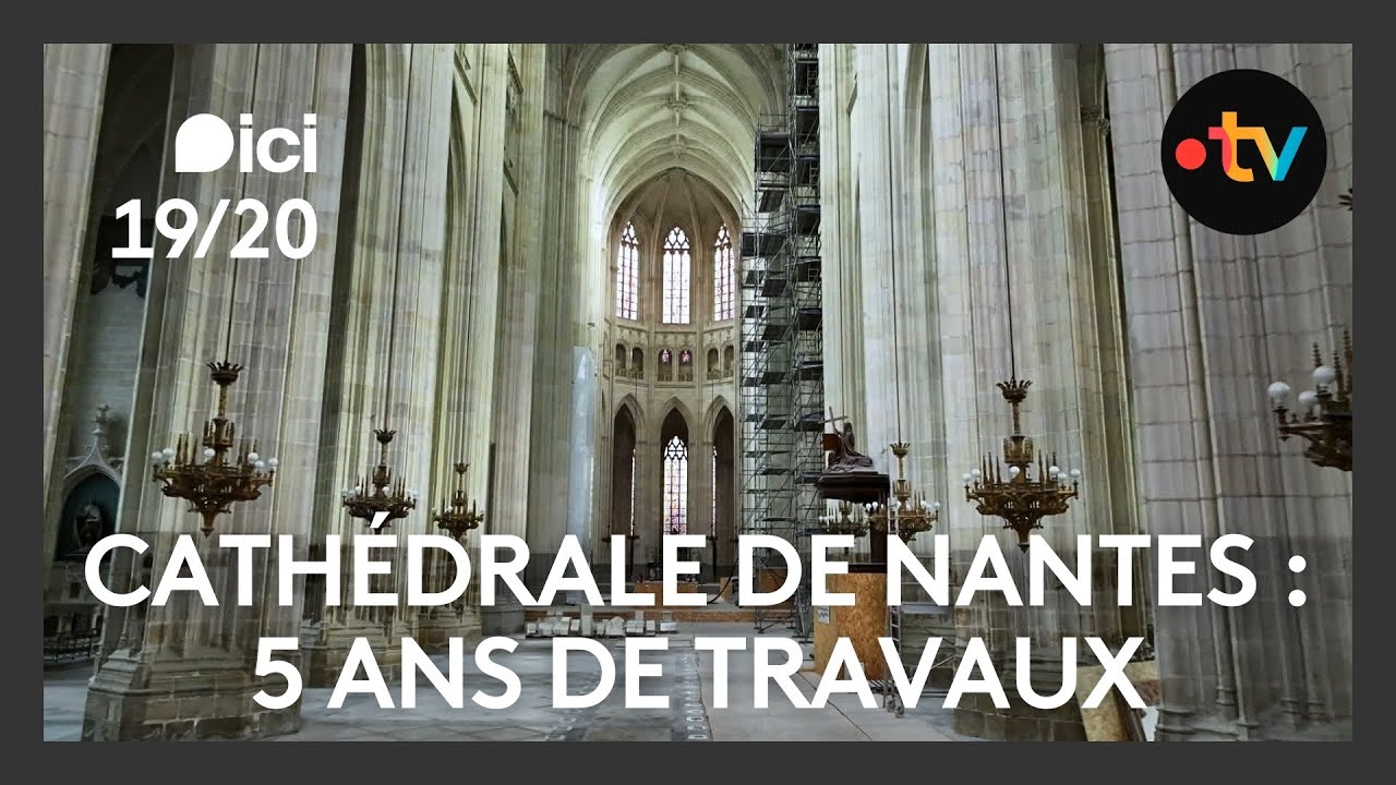 Cathédrale de Nantes ouvre : 5 ans de travaux