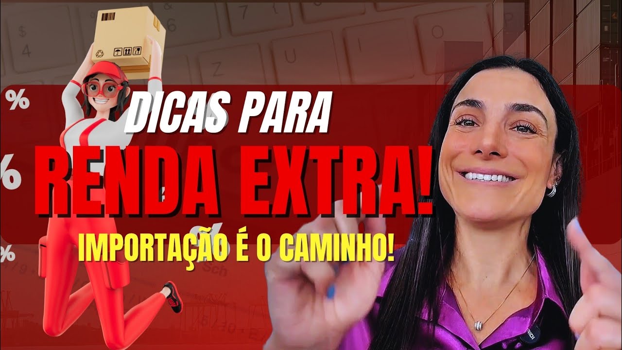DICAS DE RENDA EXTRA! IMPORTAÇÃO É PARA TODOS!