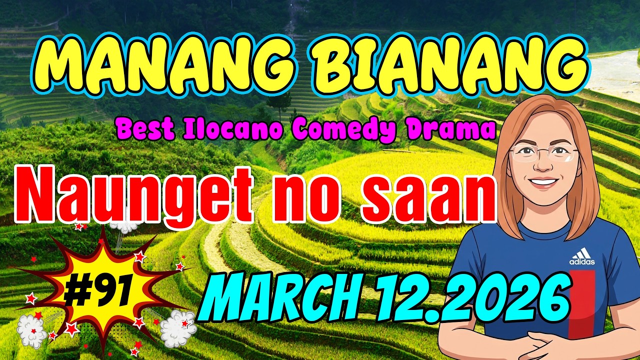 Naunget no saan a mapagustuan | MANANG BIANANG #5IN1 #91 |  Ilocano Comedy Drama - March 12. 2026