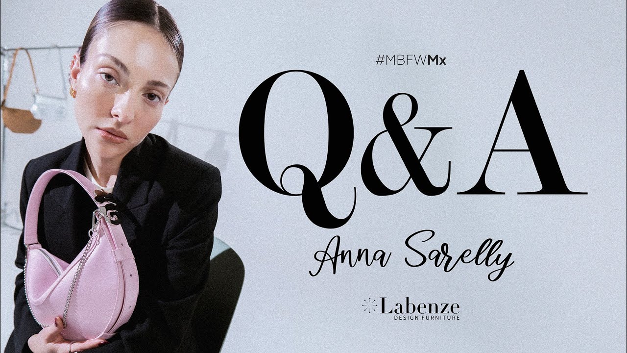 Q&A con Ana Sarelly | MBFWMx @annasarelly